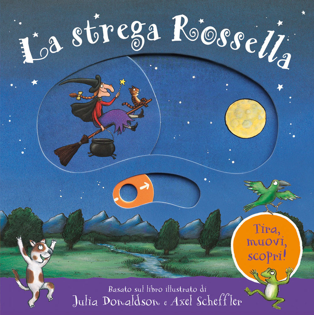 La strega Rossella. Tira, muovi, scopri! Ediz. a colori.