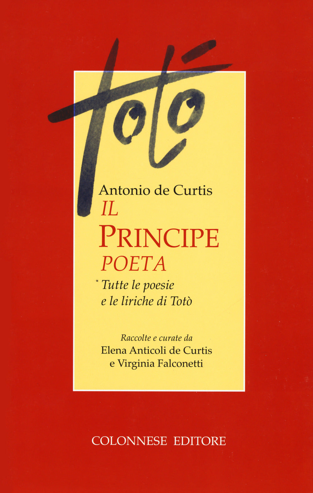 Il principe poeta. Tutte le poesie e le liriche di Totò.