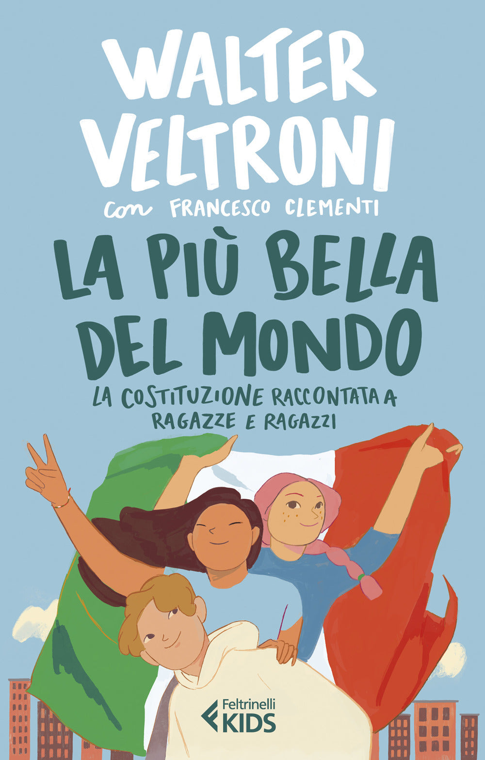 La più bella del mondo. La Costituzione raccontata a ragazze e ragazzi.