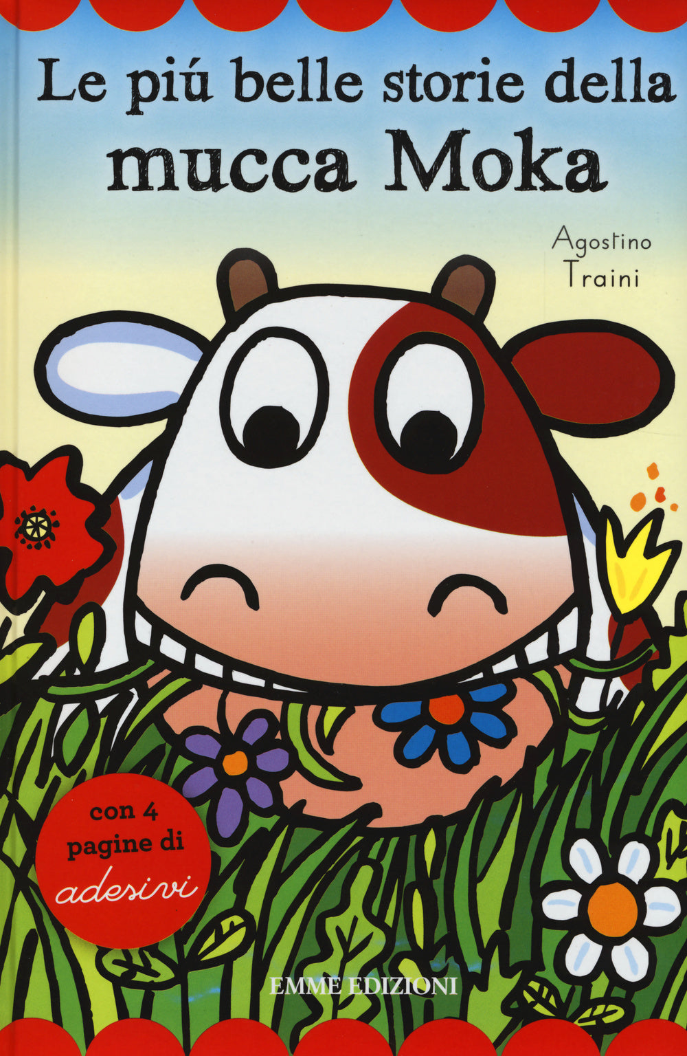 Le più belle storie della mucca Moka. Con adesivi. Ediz. illustrata.