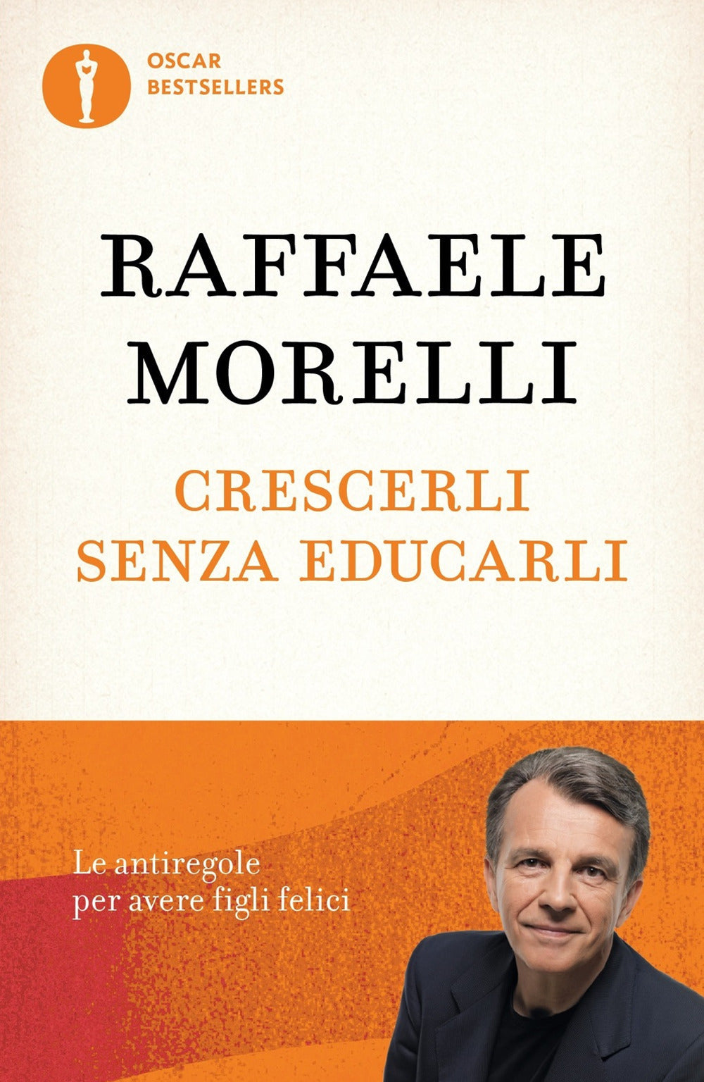 Crescerli senza educarli. Le antiregole per avere figli felici.
