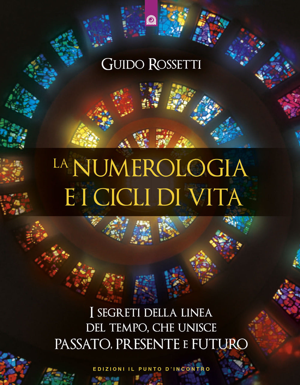 La numerologia e i cicli di vita. I segreti della linea del tempo che unisce passato, presente e futuro.
