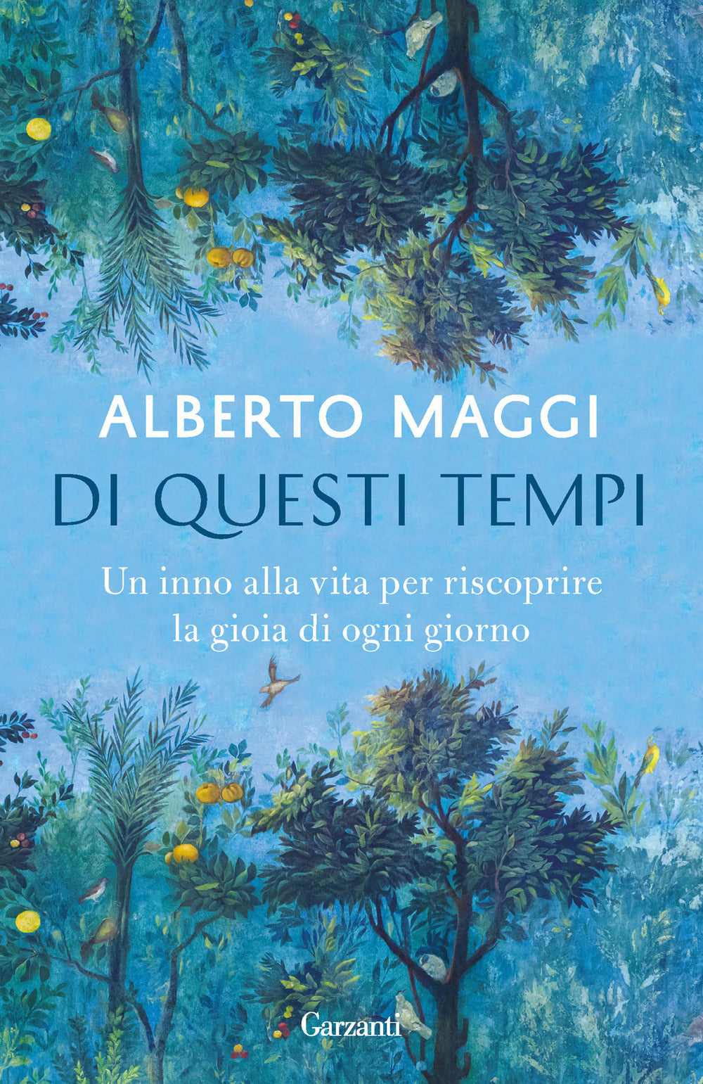 Di questi tempi. Un inno alla vita per riscoprire la gioia di ogni giorno.