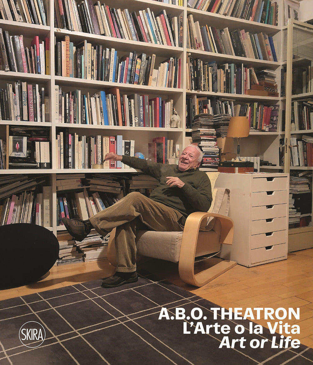 A.B.O. Theatron. L'arte o la vita-Art or life. Ediz. a colori.