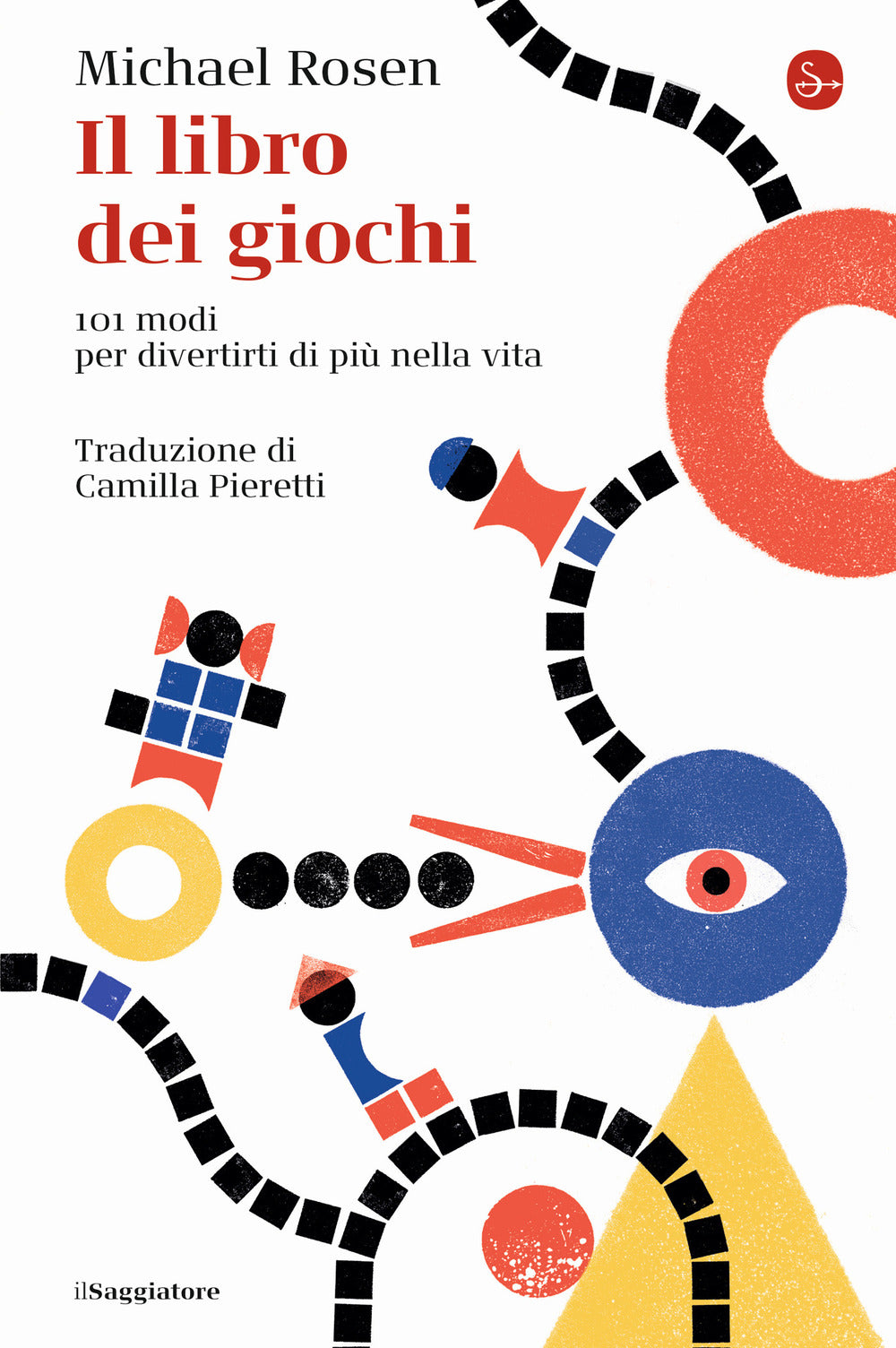 Il libro dei giochi. 101 modi per divertirti di più nella vita.