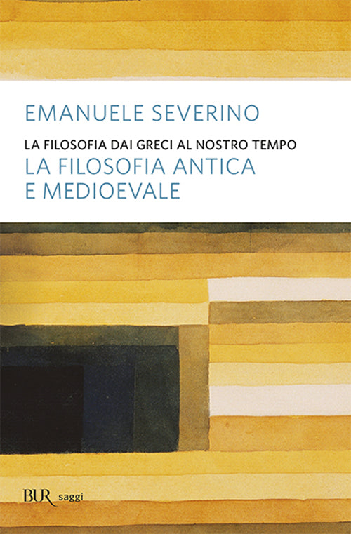La filosofia dai Greci al nostro tempo. La filosofia antica e medioevale.