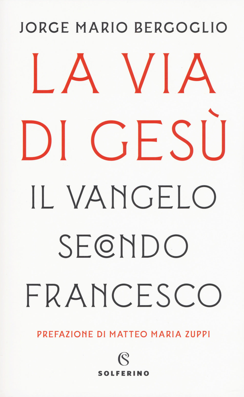 La via di Gesù. Il Vangelo secondo Francesco.