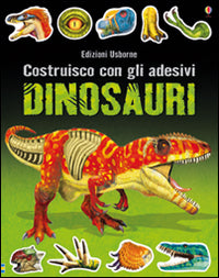 Dinosauri. Costruisco con gli adesivi. Ediz. illustrata.