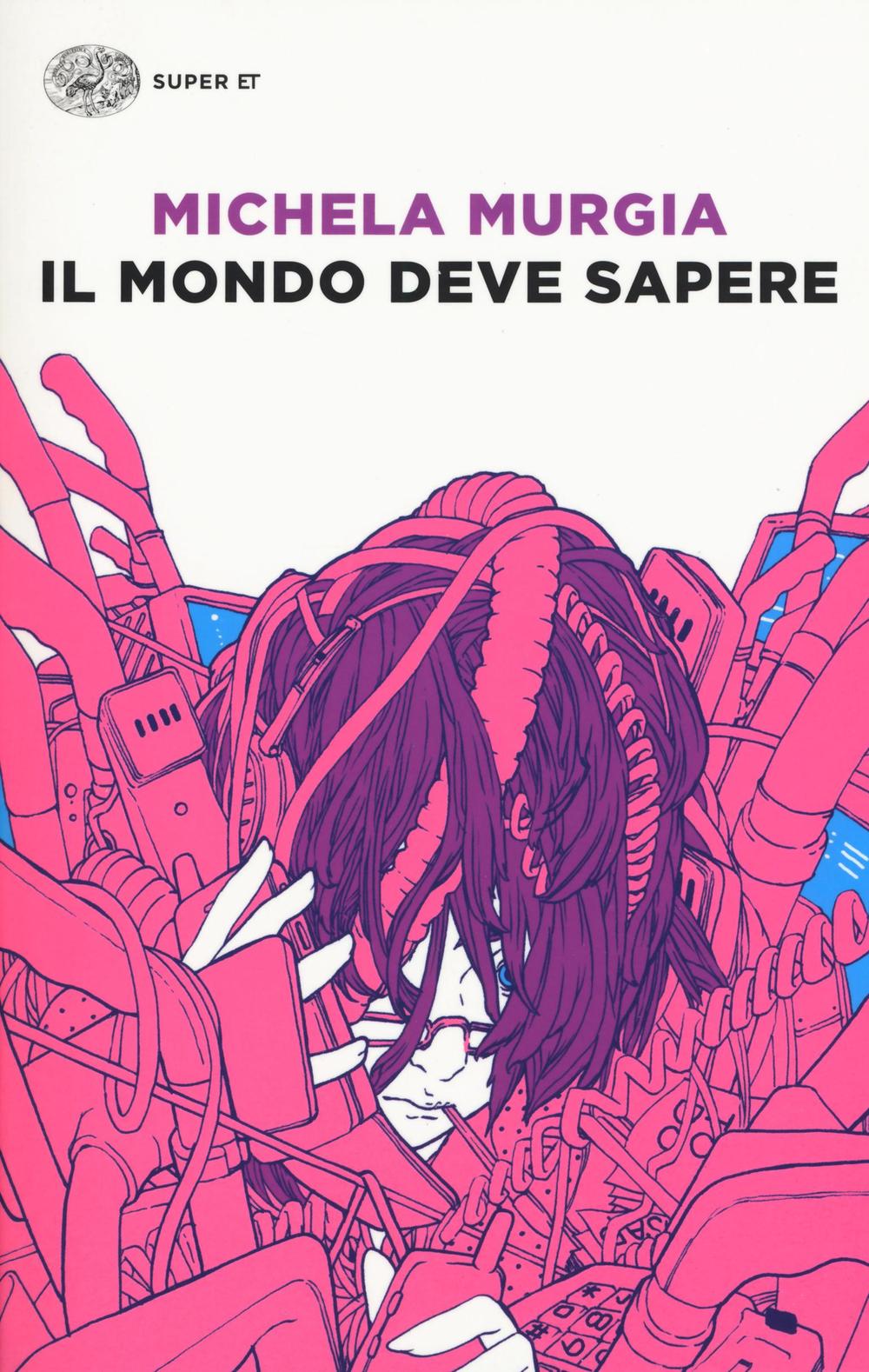 Il mondo deve sapere. Romanzo tragicomico di una telefonista precaria.