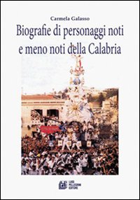 Biografie di personaggi noti e meno noti della Calabria.