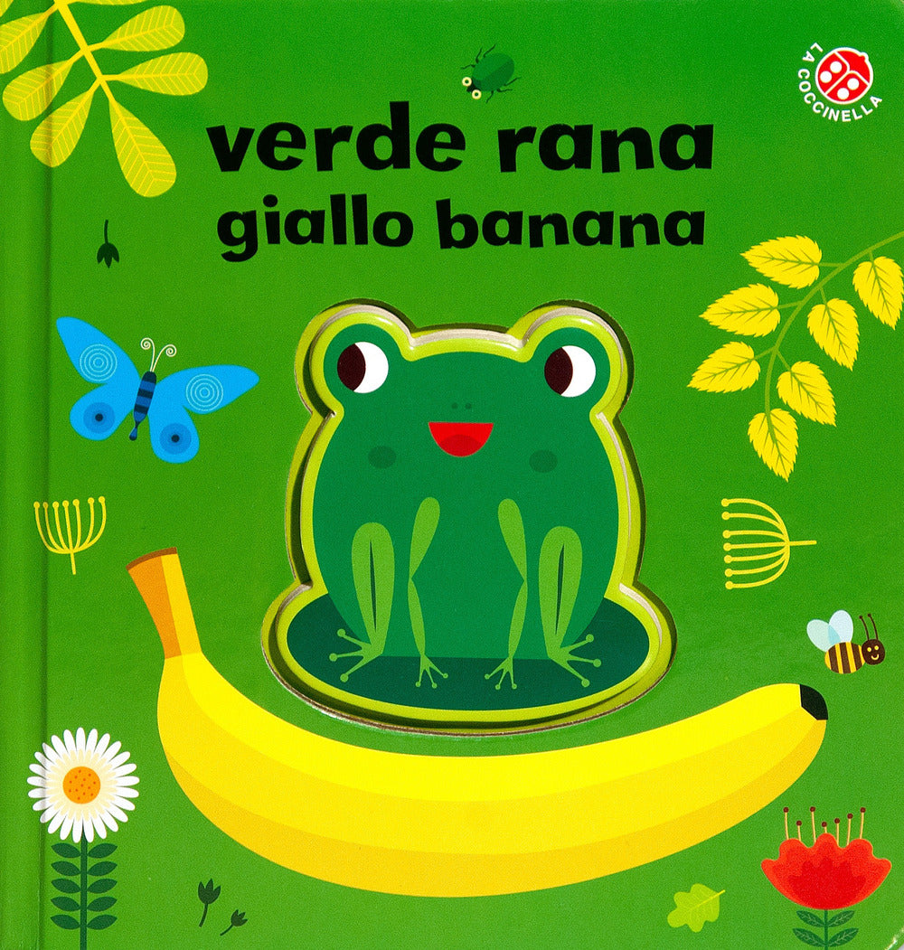 Verde rana, giallo banana. Ediz. a colori.