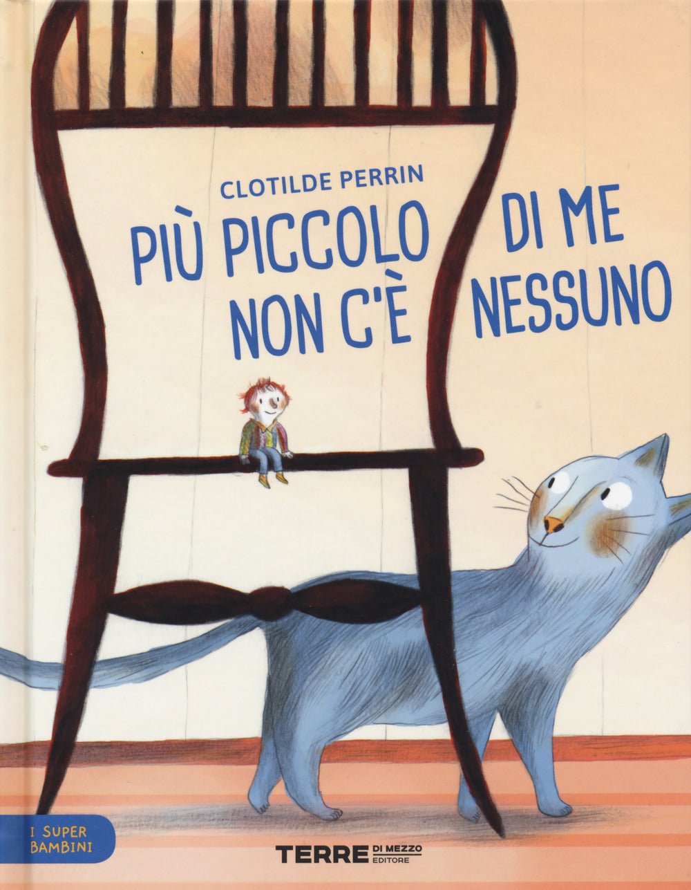 Più piccolo di me non c'è nessuno. I super bambini. Ediz. a colori.