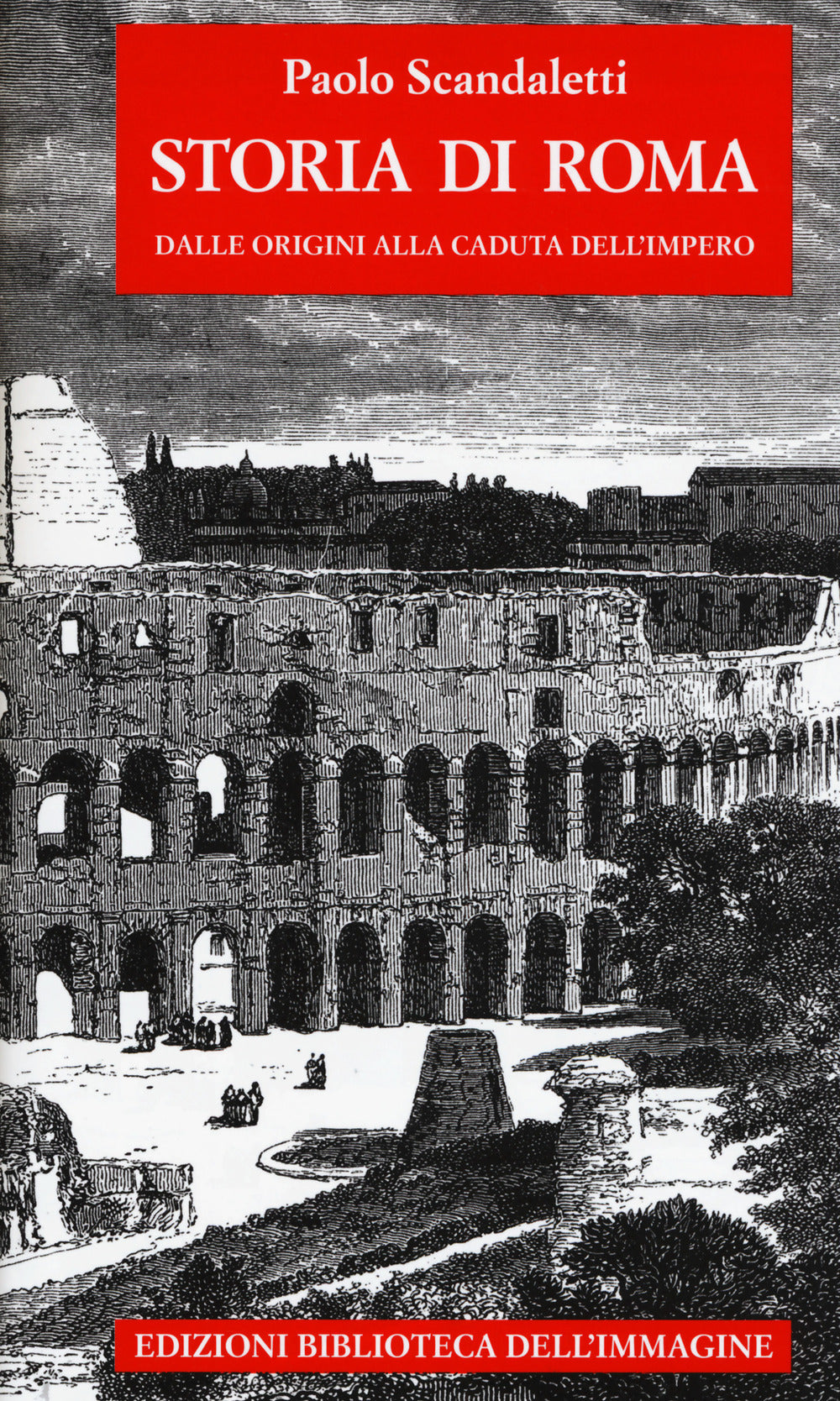 Storia di  Roma. Vol. 1: Dalle origini alla fine dell'impero.