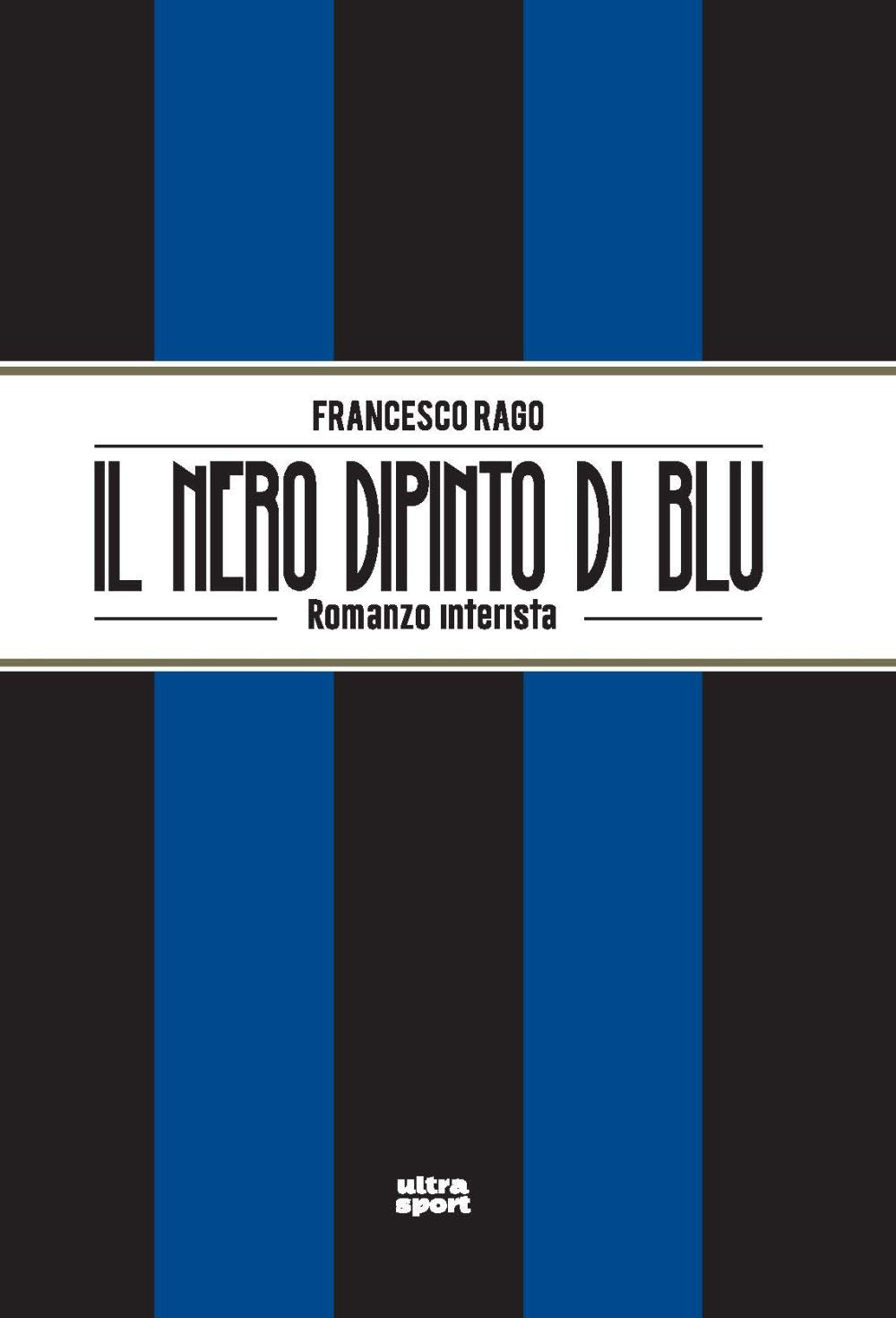 Il nero dipinto di blu. Romanzo interista.