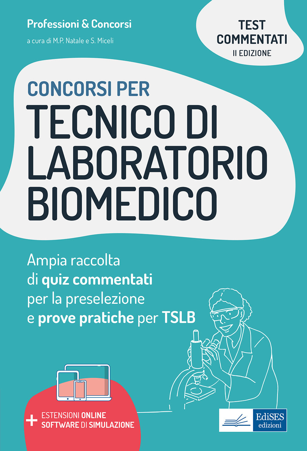 Concorsi per tecnico di laboratorio biomedico. Ampia raccolta di quiz commentati per la preselezione e prove pratiche per TSLB. Con sotware di simulazione.