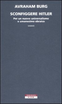 Sconfiggere Hitler. Per un nuovo universalismo e umanesimo ebraico.