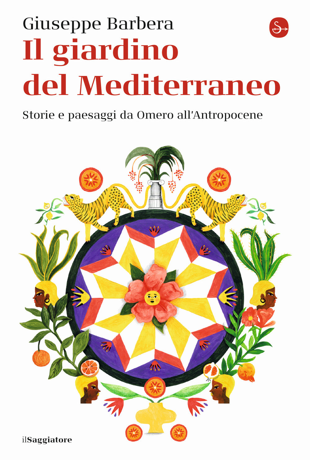 Il giardino del Mediterraneo. Storie e paesaggi da Omero all'Antropocene.