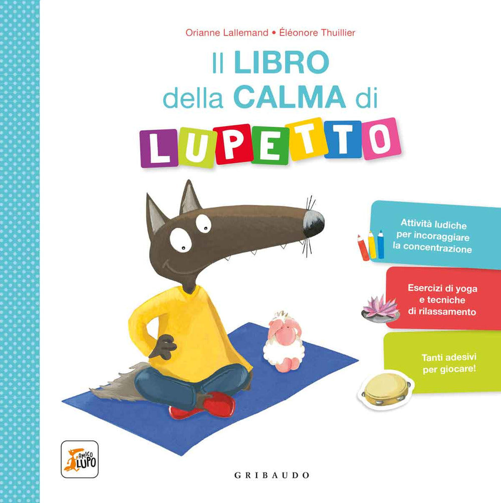 Il libro della calma di Lupetto. Amico Lupo. Ediz. a colori.