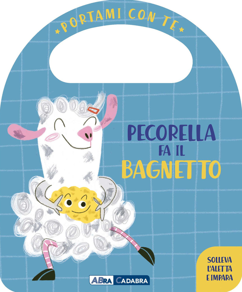 Pecorella fa il bagnetto. Portami con te. Ediz. a colori.