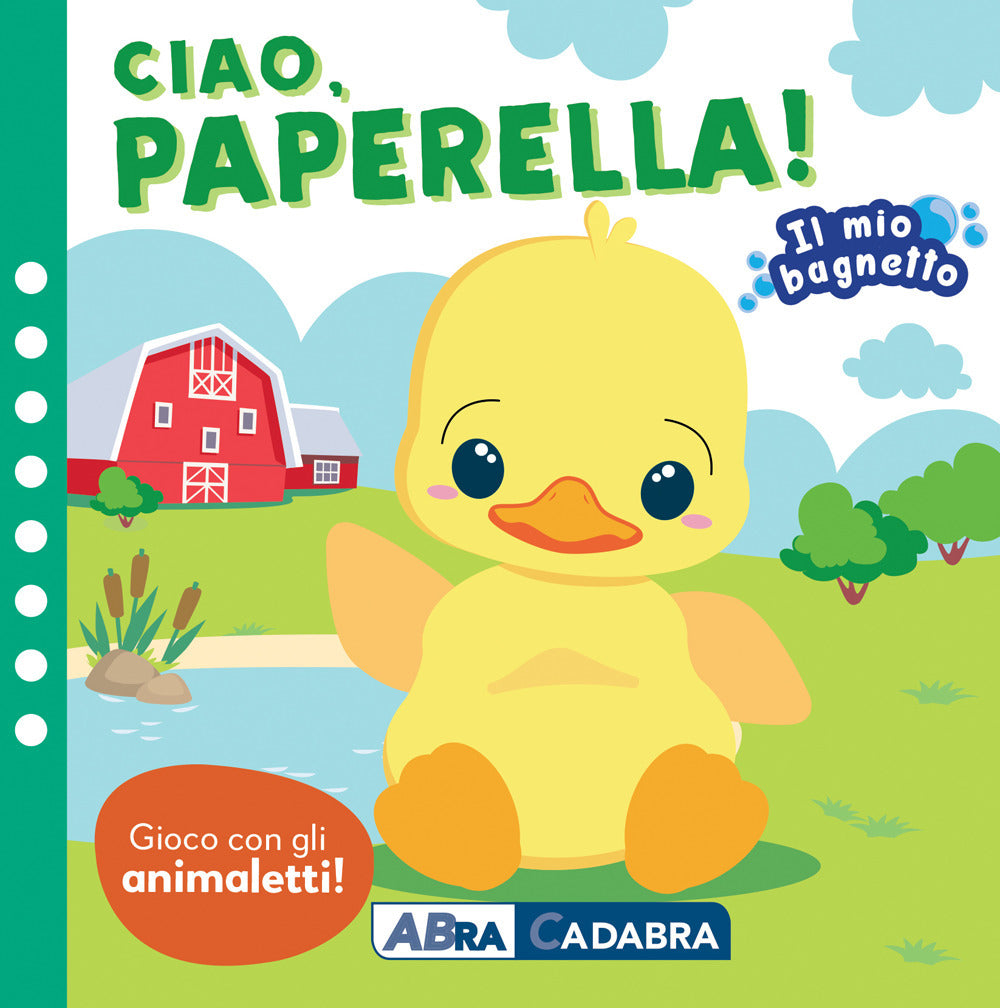 Ciao paperella! Il mio bagnetto. Ediz. a colori. Con gioco in gomma Imbottito. Con 6 sagomine.