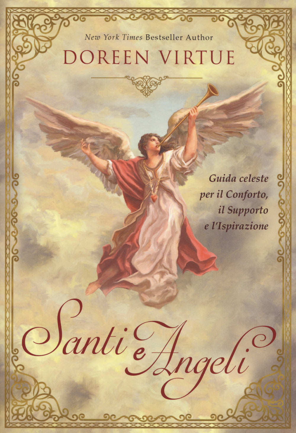 Santi e angeli. Guida celeste per il conforto, il supporto e l'ispirazione.