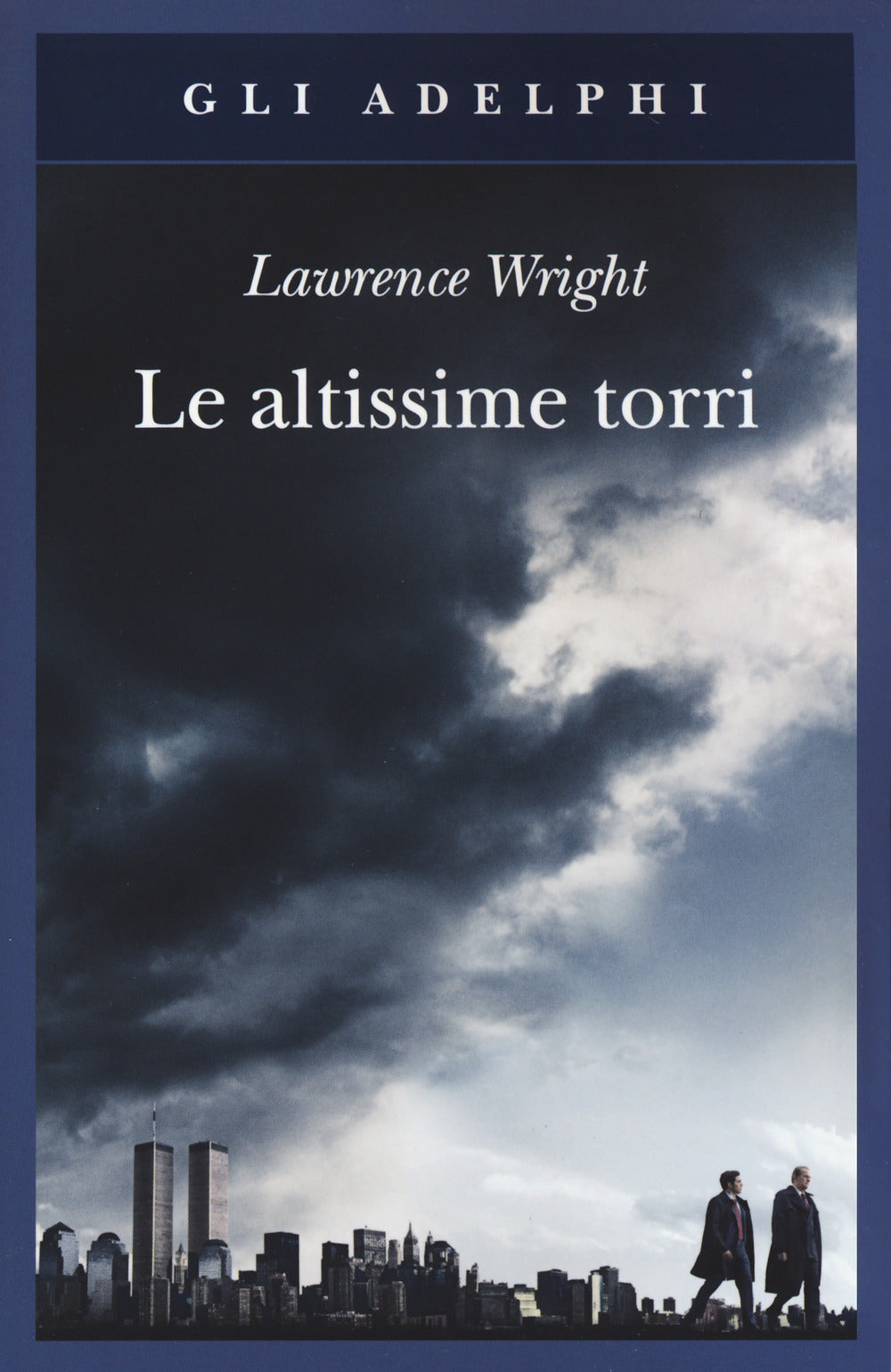 Le altissime torri. Come al-Qaeda giunse all'11 settembre.