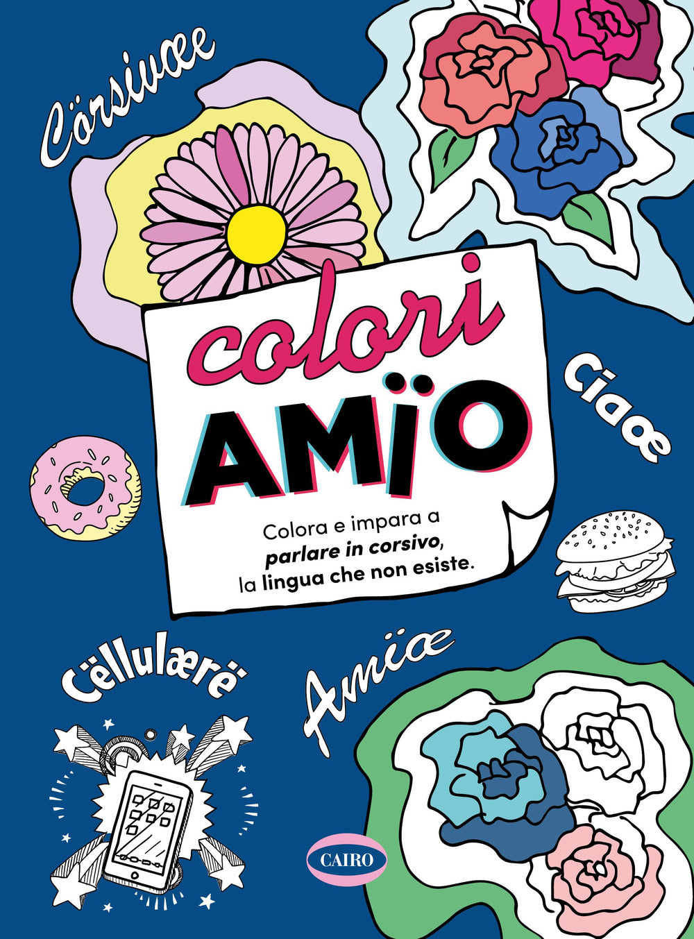 Coloriamïo. Colora e impara a parlare in corsivo, la lingua che non esiste. Ediz. illustrata.