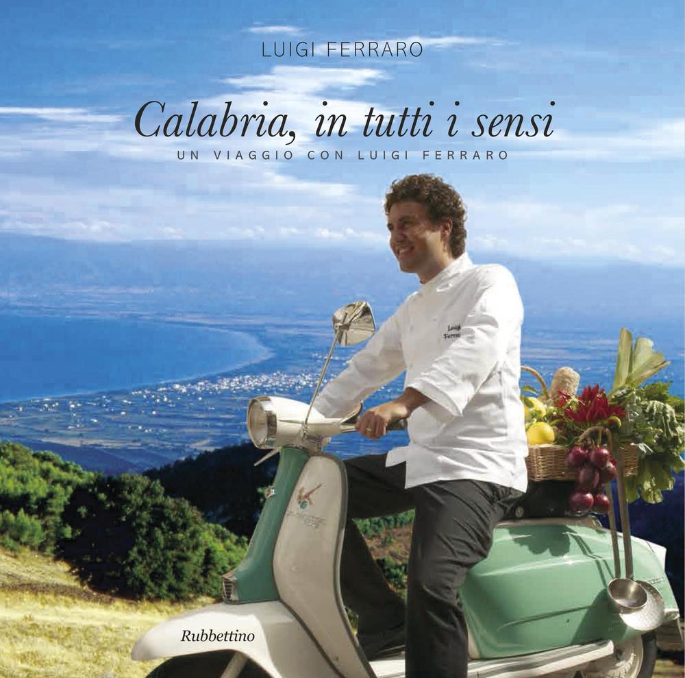 Calabria, in tutti i sensi. Ediz. italiana e inglese.