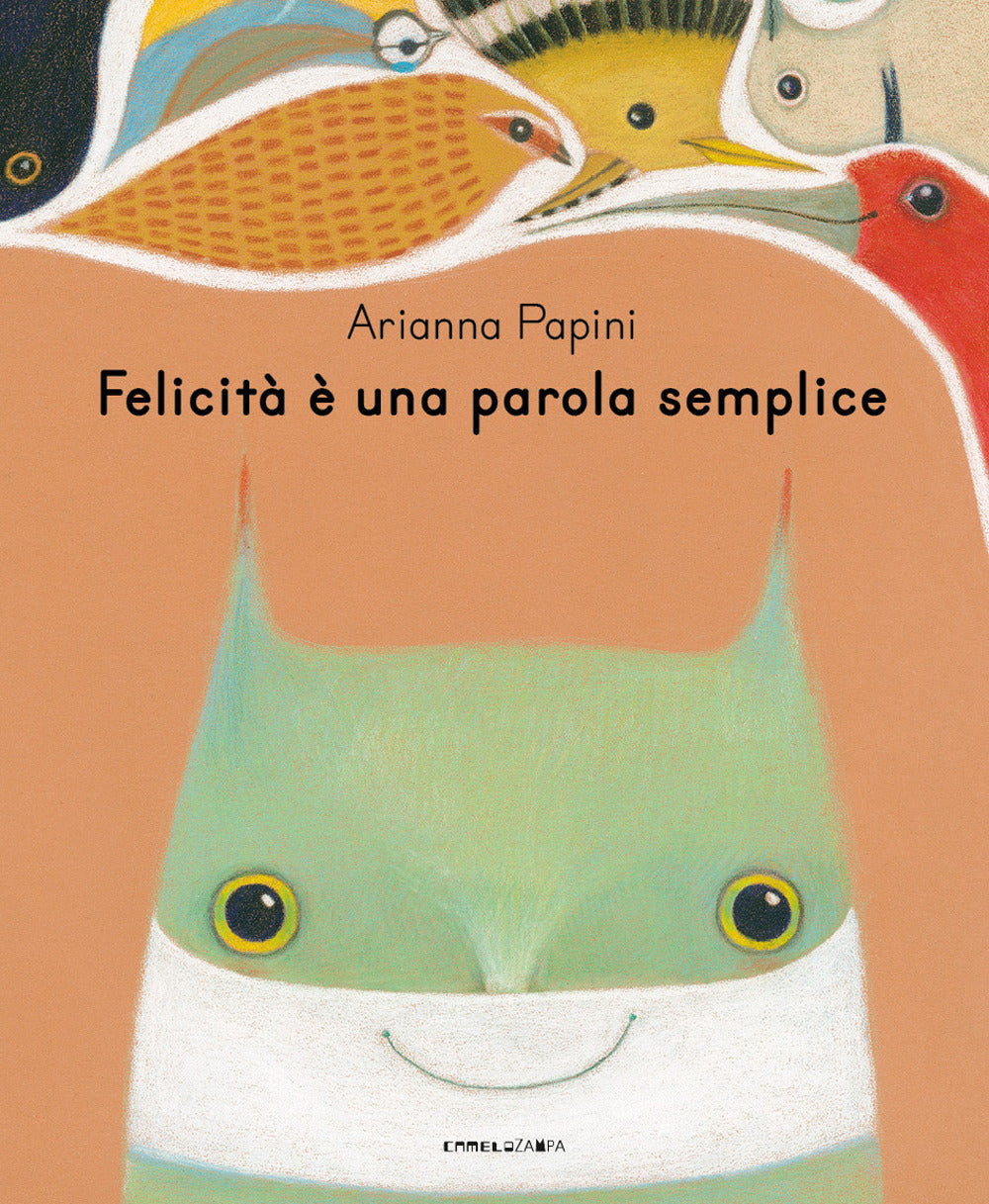 Felicità è una parola semplice. Ediz. illustrata.