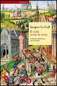 Il cielo sceso in terra. Le radici medievali dell'Europa.