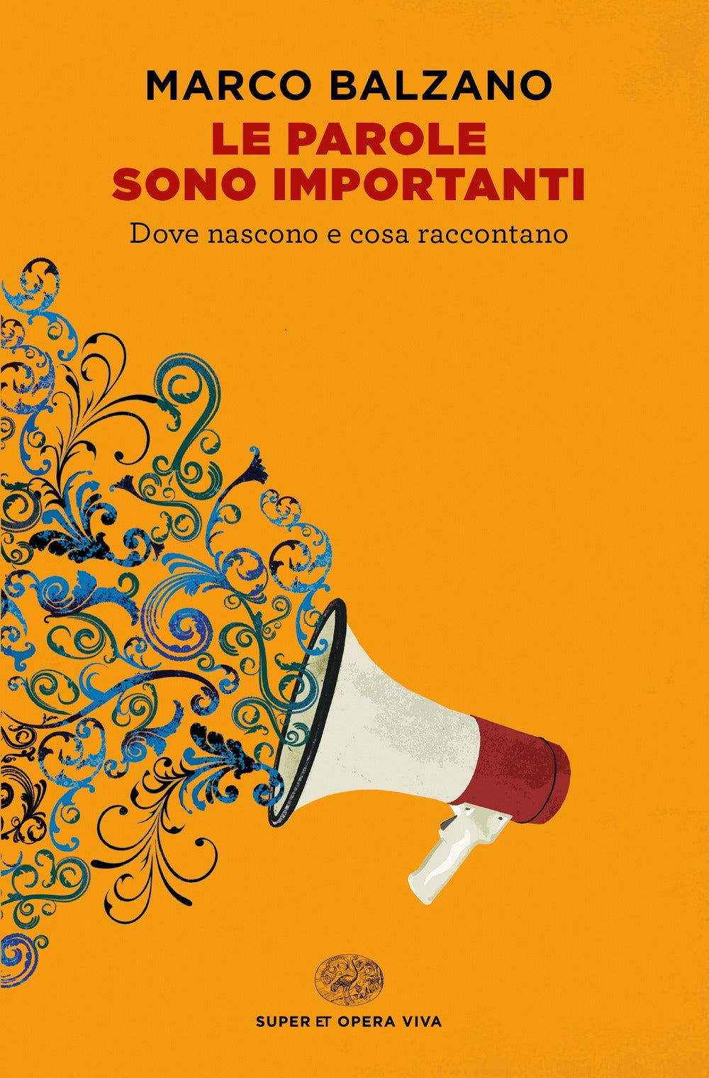 Le parole sono importanti. Dove nascono e cosa raccontano.