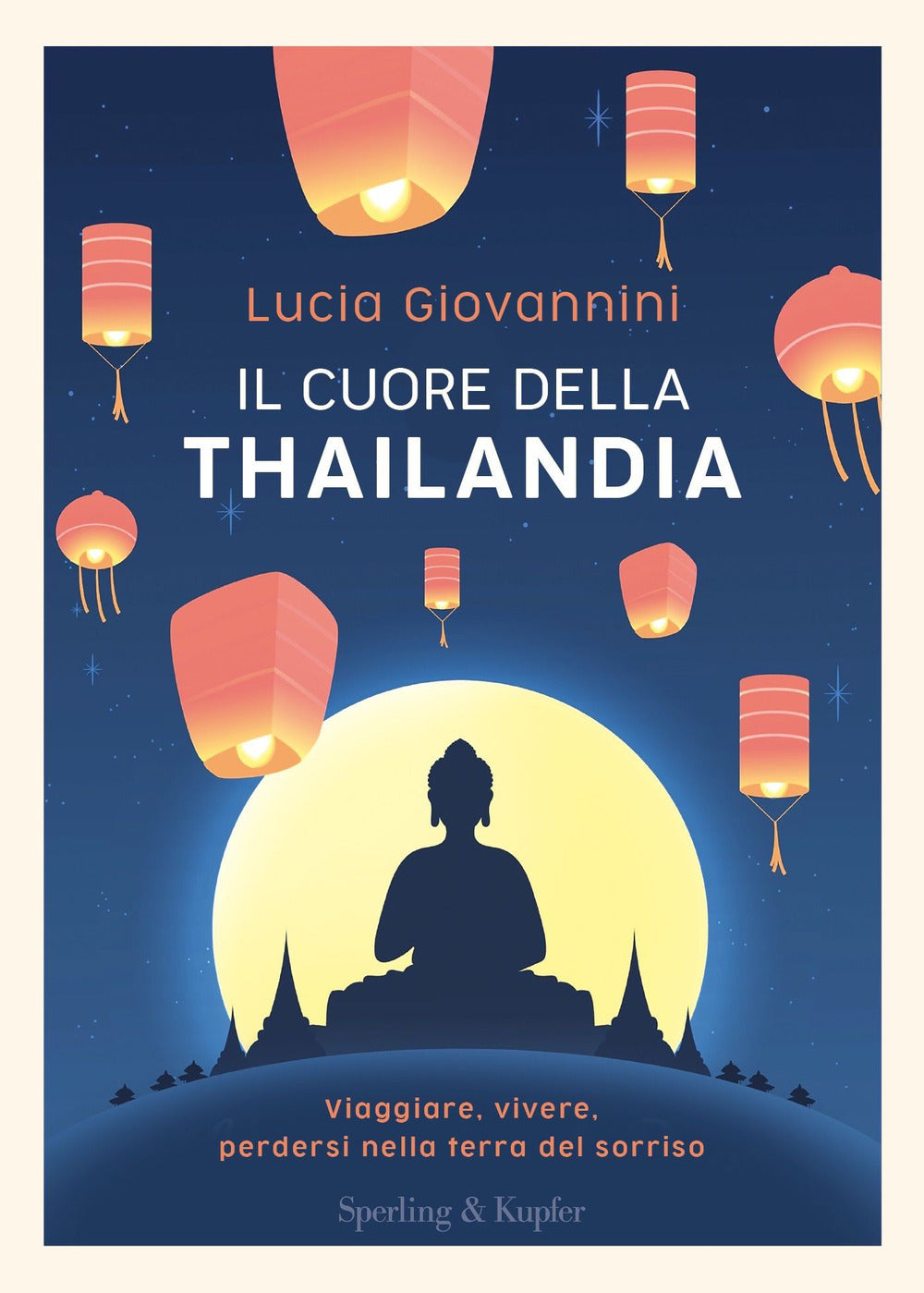 Il cuore della Thailandia. Viaggiare, vivere, perdersi nella terra del sorriso.