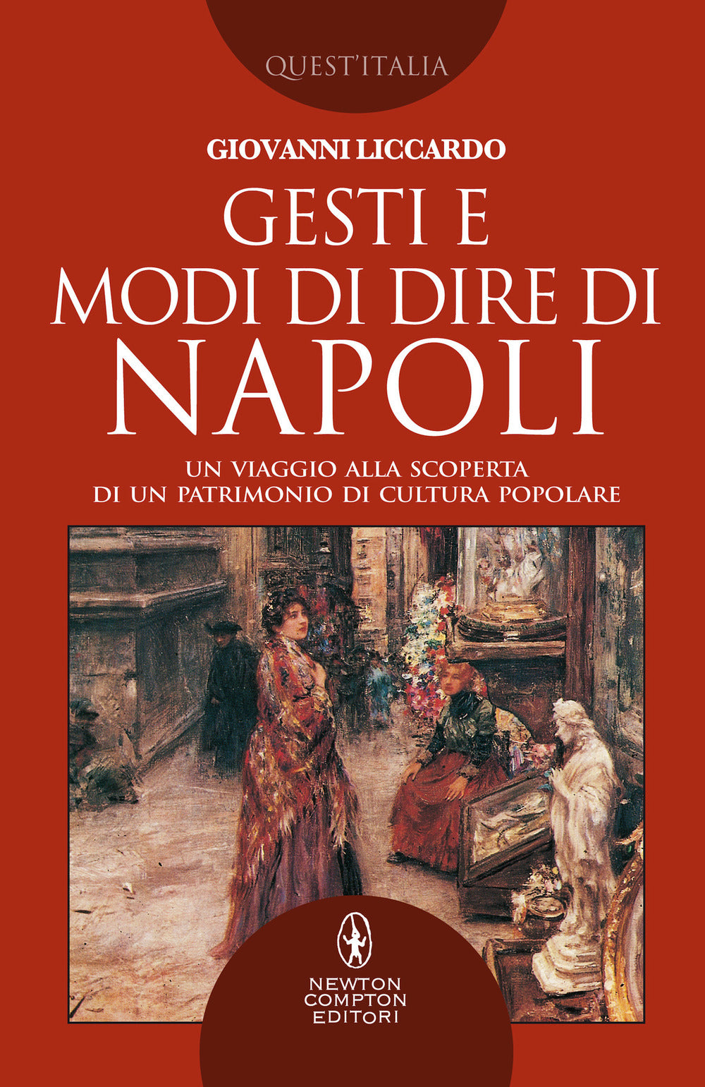 Gesti e modi di dire di Napoli. Un viaggio alla scoperta di un patrimonio di cultura popolare.