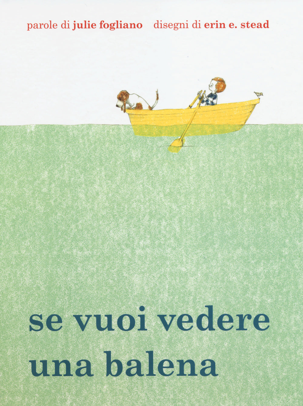 Se vuoi vedere una balena. Ediz. illustrata.