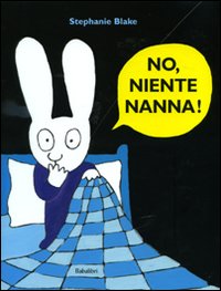 No, niente nanna! Ediz. illustrata.