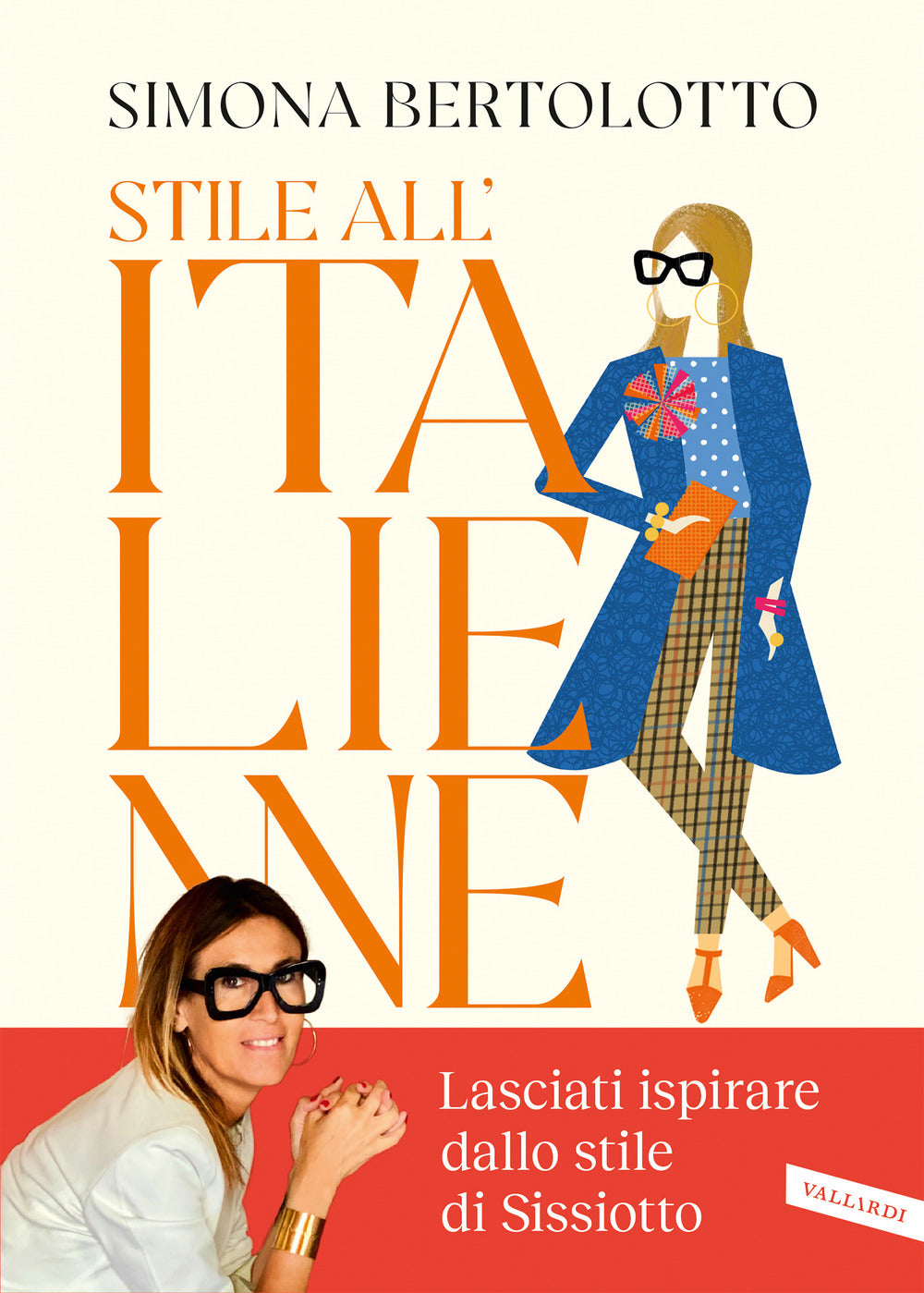 Stile all'italienne. Trova la combinazione giusta per vestirti a modo tuo e sorridere alla vita. Ediz. illustrata. Con QR Code.