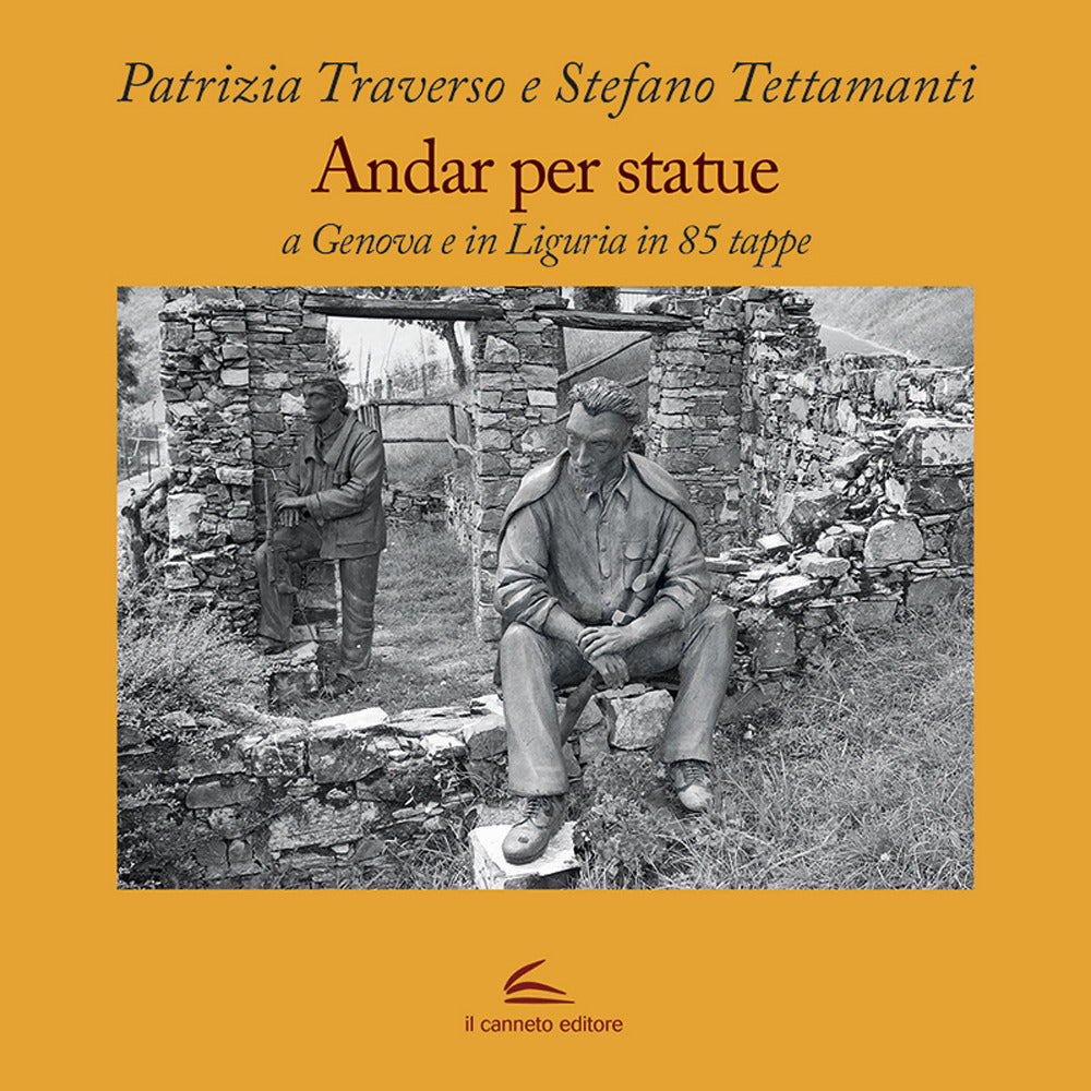 Andar per statue. A Genova e in Liguria in 85 tappe.