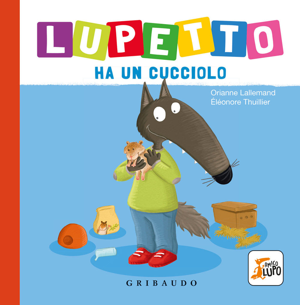 Lupetto ha un cucciolo. Amico lupo. Ediz. a colori.