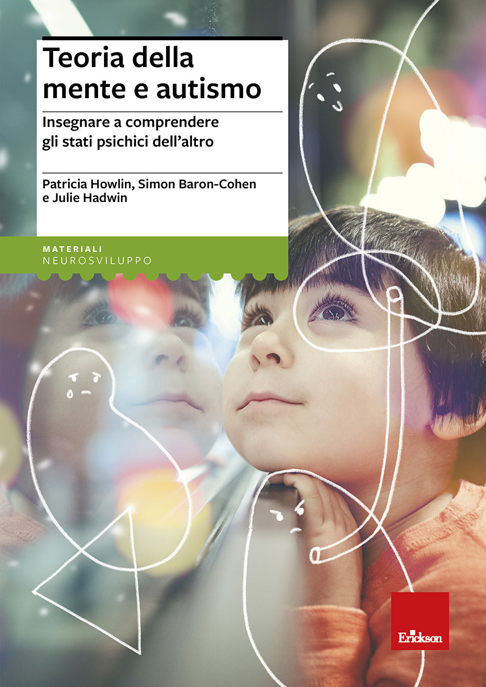 Teoria della mente e autismo. Insegnare a comprendere gli stati psichici dell'altro.