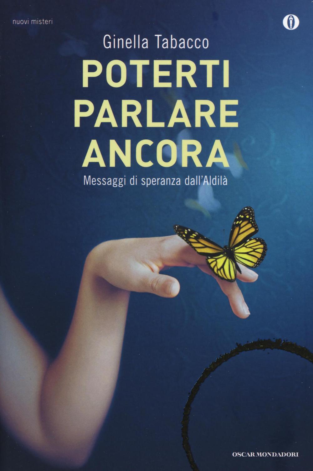 Poterti parlare ancora. Messaggi di speranza dall'aldilà.