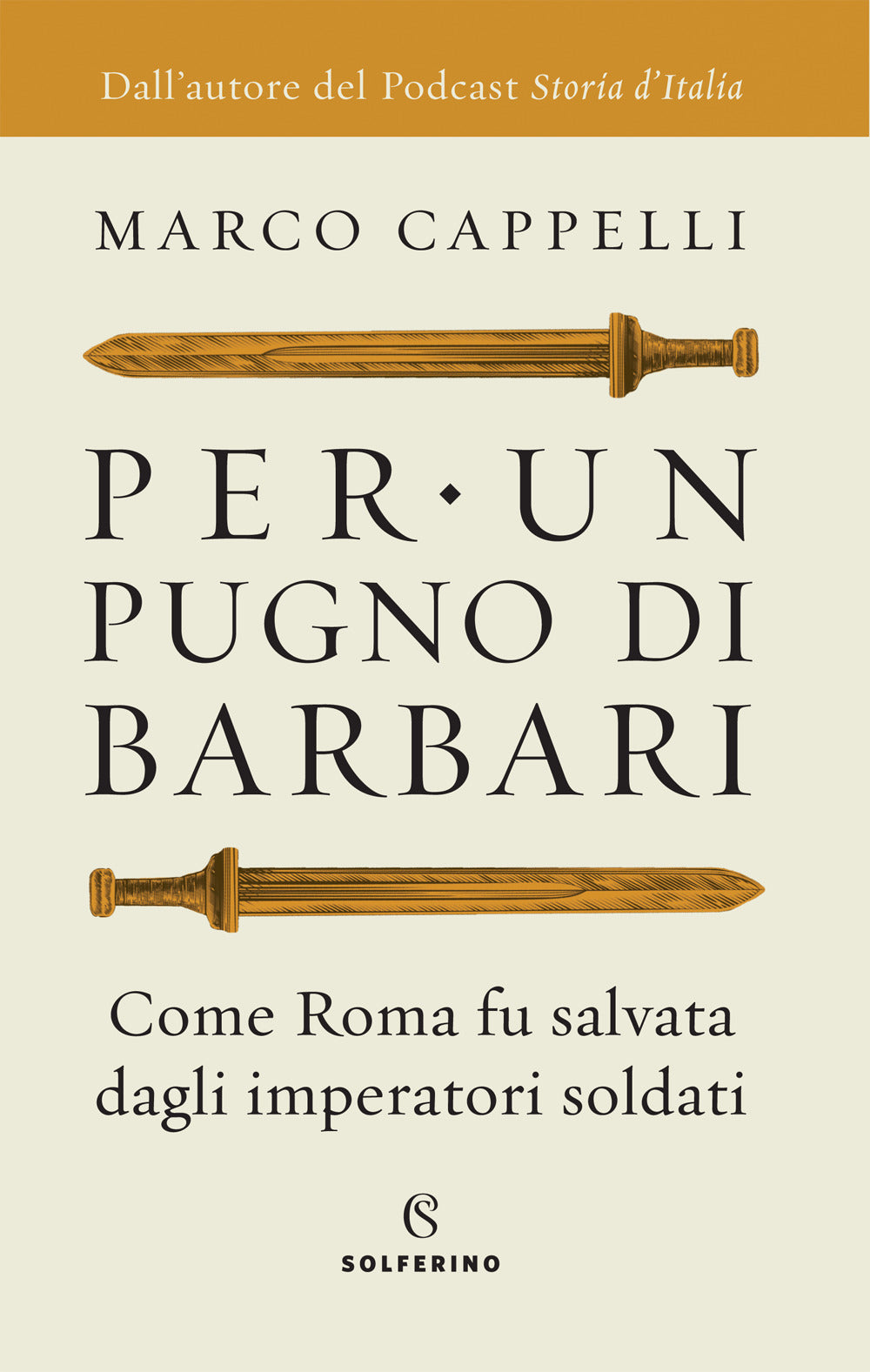 Per un pugno di barbari. Come Roma fu salvata dagli imperatori soldati.