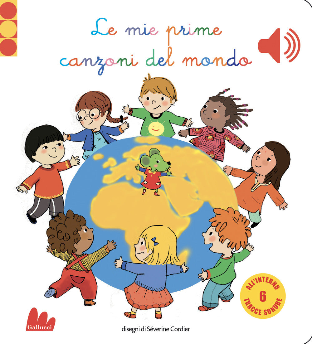 Le mie prime canzoni del mondo. Libro sonoro. Ediz. a colori.