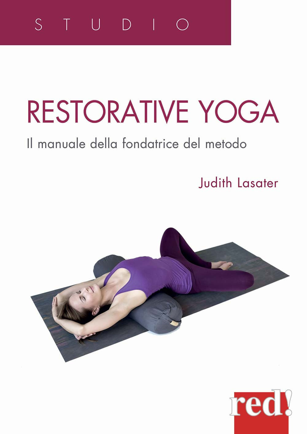 Restorative yoga. Il manuale della fondatrice del metodo.