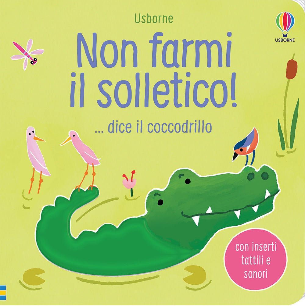 Non farmi il solletico!... dice il coccodrillo. Ediz. a colori.