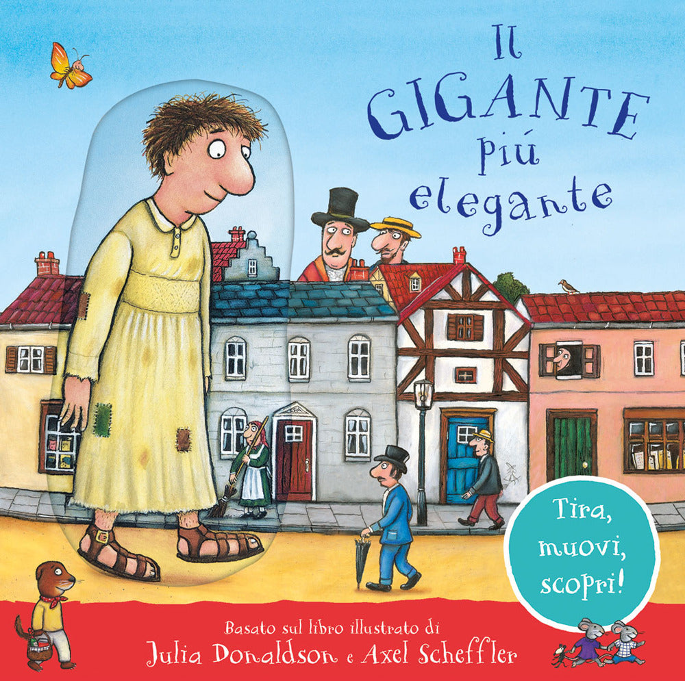 Il gigante più elegante. Tira, muovi, scopri! Ediz. a colori.