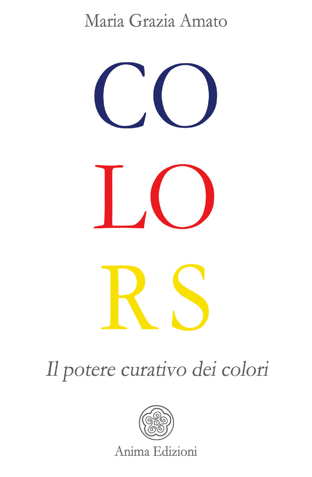 Colors. Il potere curativo dei colori.