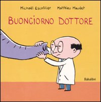 Buongiorno dottore. Ediz. illustrata.