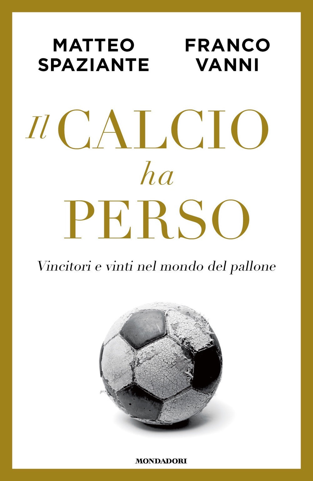 Il calcio ha perso. Vincitori e vinti nel mondo del pallone.