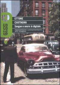 Sangue e onore in digitale. Rappresentazione e autorappresentazione della 'ndrangheta.