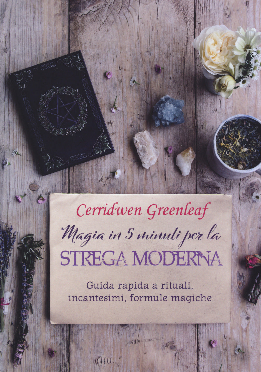Magia in 5 minuti per la strega moderna. Guida rapida a rituali, incantesimi, formule magiche.